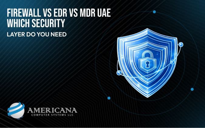 Firewall vs EDR vs MDR UAE